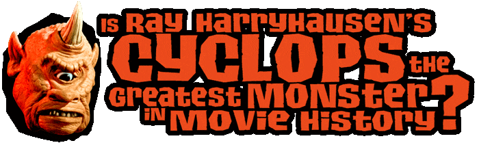 Is Ray Harryhausen's Cyclops the greatest monster in movie history?